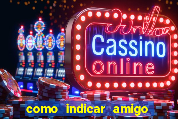 como indicar amigo no sportingbet